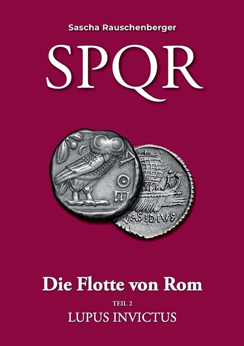 SPQR - Die Flotte von Rom: Teil 2: Lupus Invictus (Paperback)