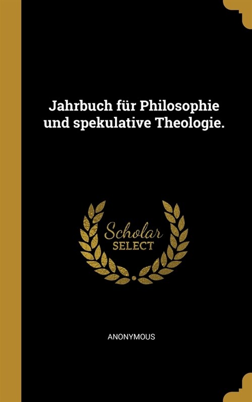 Jahrbuch f? Philosophie und spekulative Theologie. (Hardcover)