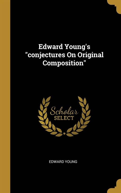 Edward Youngs conjectures On Original Composition (Hardcover)