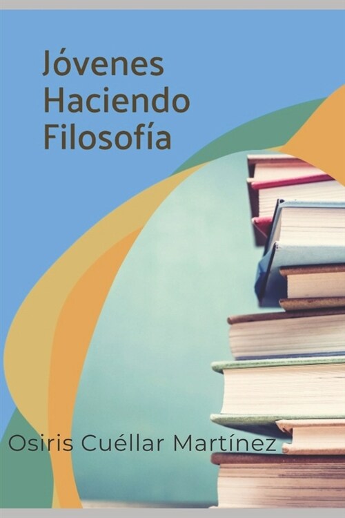 Jovenes Haciendo Filosofia: Manual de Historia de la Filosof? (Versi? para J?enes) (Paperback)