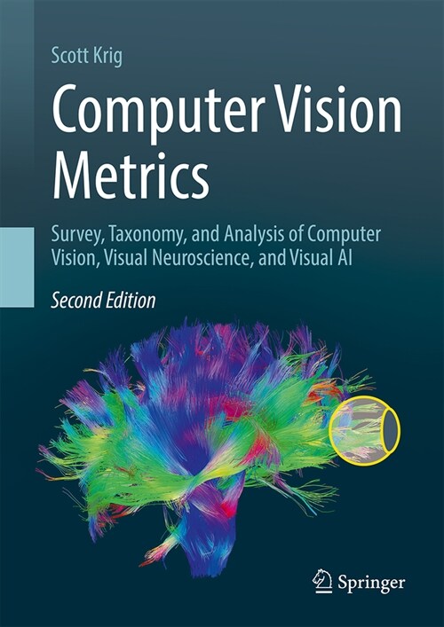 Computer Vision Metrics: Survey, Taxonomy, and Analysis of Computer Vision, Visual Neuroscience, and Visual AI (Hardcover, 2, 2024)