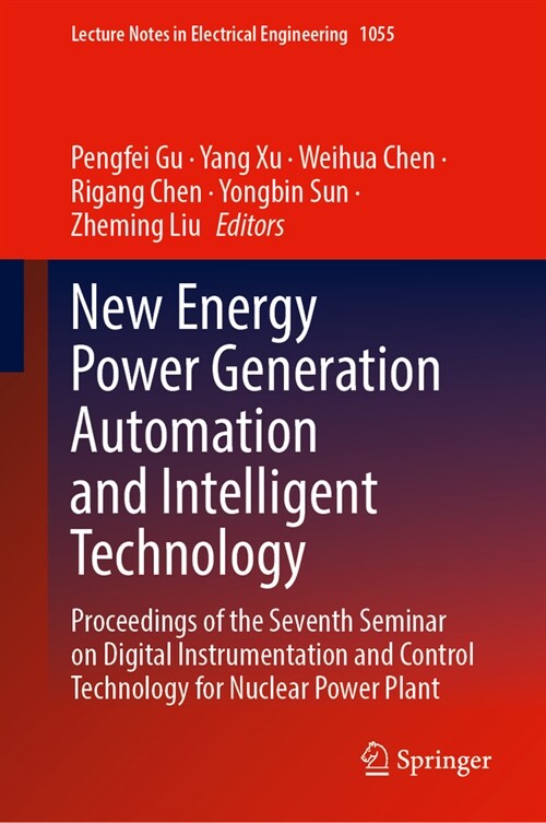 New Energy Power Generation Automation and Intelligent Technology: Proceedings of the Seventh Seminar on Digital Instrumentation and Control Technolog (Hardcover, 2023)