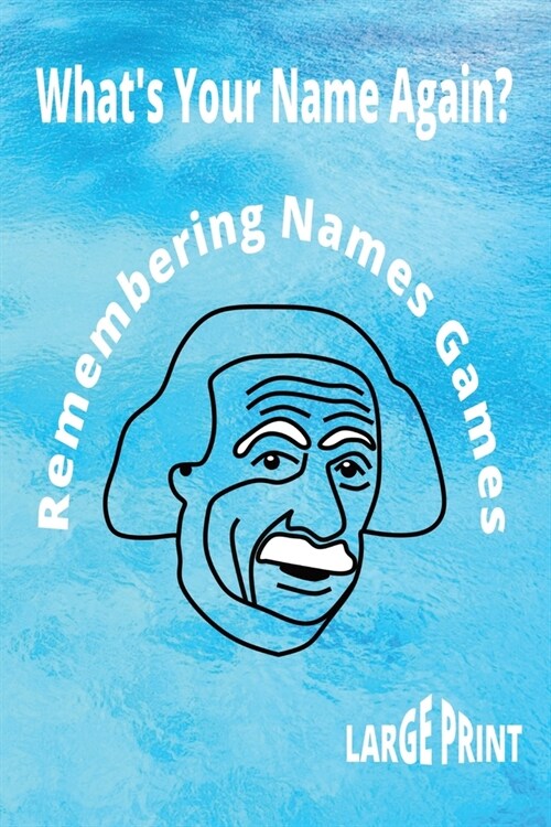 Whats Your Name Again?: Remembering Names Games For Adults (Paperback)