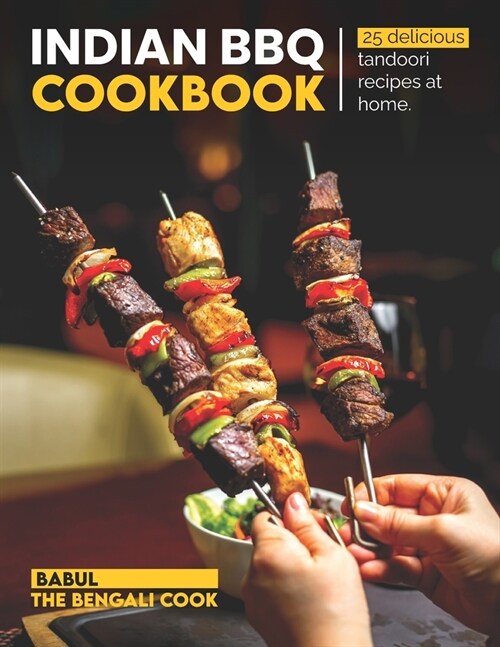 Indian BBQ Cookbook: Recreate 25 Delicious TANDOORI Recipes At Home (Paperback)