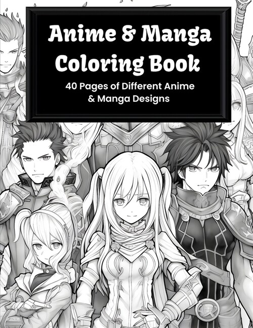 Anime & Manga Coloring Book: 40 Pages of Different Anime & Manga designs (Paperback)