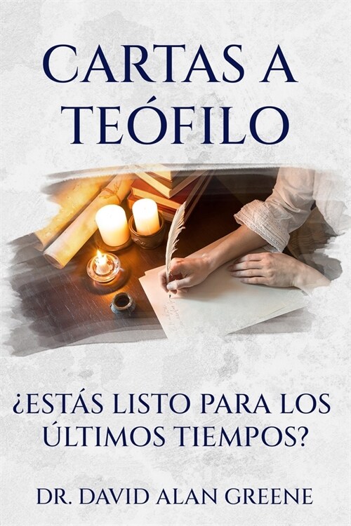 Cartas a Te?ilo: 풢st? listo para los ?timos tiempos? (Paperback)