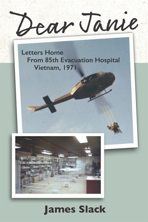 Dear Janie: Letters Home from 85th Evacuation Hospital, Vietnam, 1971 (Paperback)