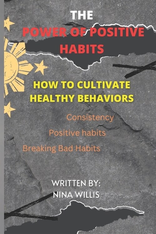 The Power of Positive Habits: How to Cultivate Healthy Behaviors (Paperback)