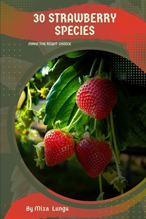 30 Strawberry species: Make the right choice (Paperback)