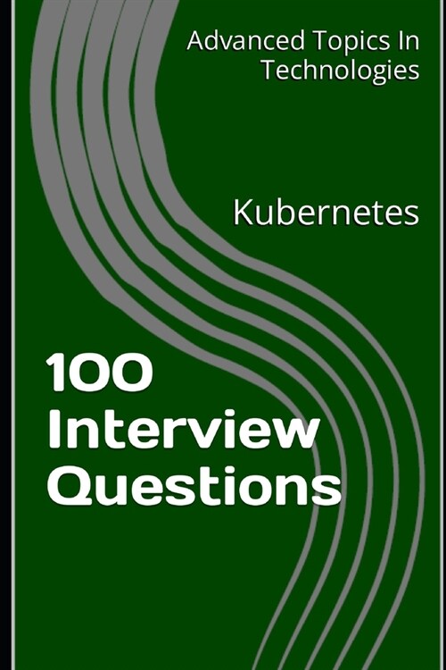 100 Interview Questions: Kubernetes (Paperback)