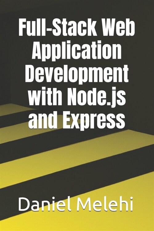 Full-Stack Web Application Development with Node.js and Express (Paperback)