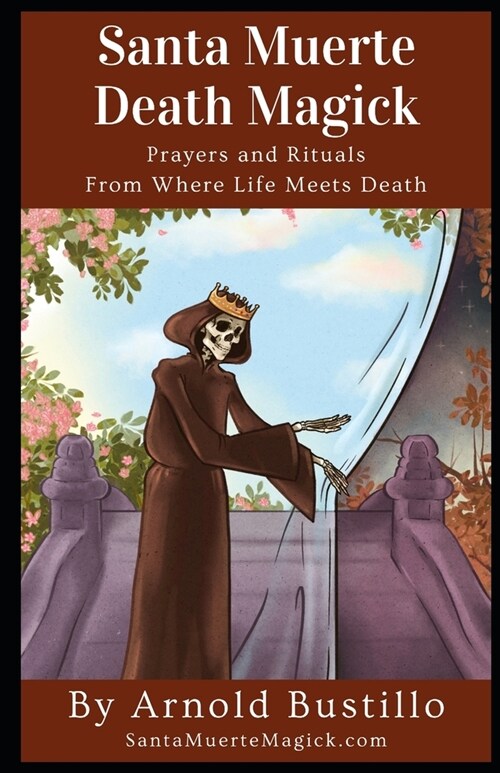 Santa Muerte Death Magick: Prayers and Rituals From Where Life Meets Death (Paperback)