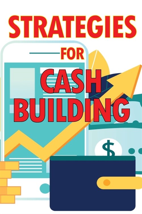 Strategies for Cash Building: How to Make a Good Living Online (Paperback)