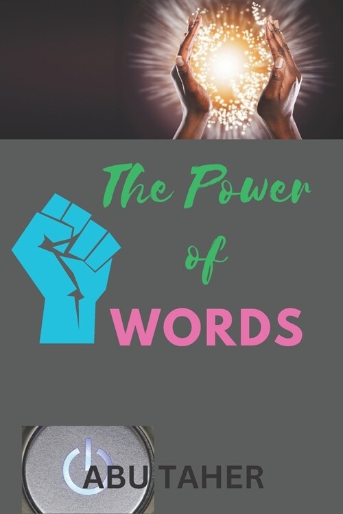 The Power of Words: Words have the power to create and to destroy. (Paperback)