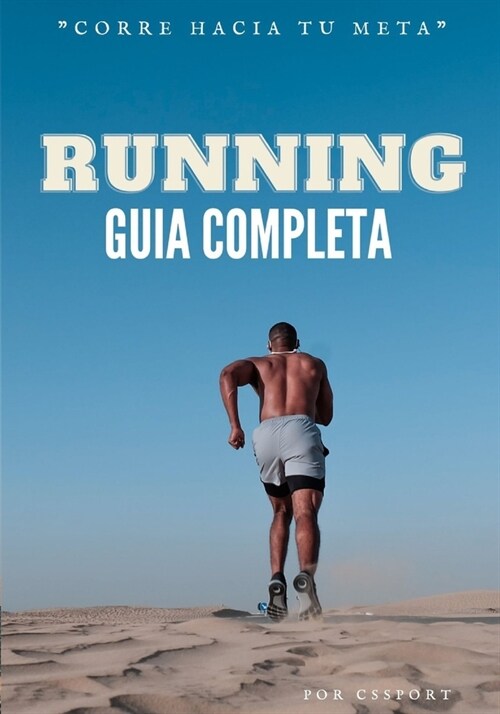 Running gu? completa para corredores: Corre hacia tu meta (Paperback)