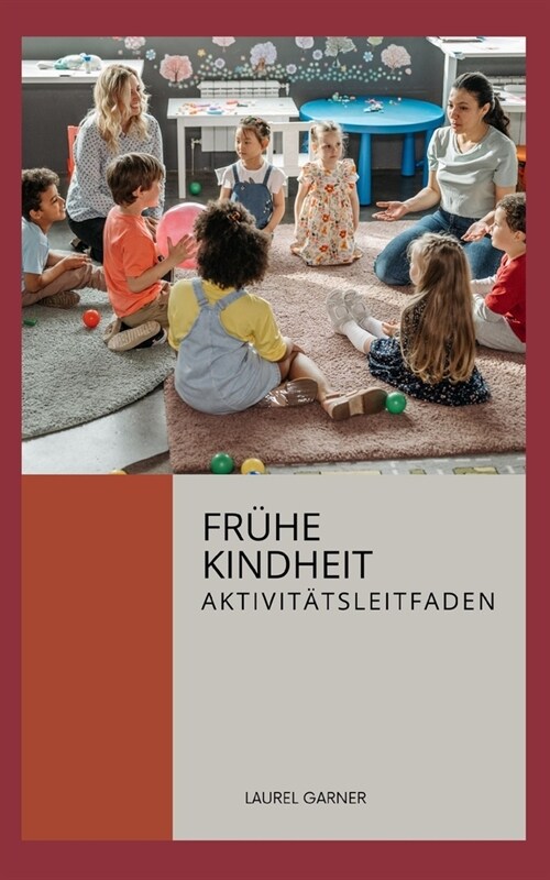 Fr?e Kindheit: Aktivit?s Leitfaden (Paperback)