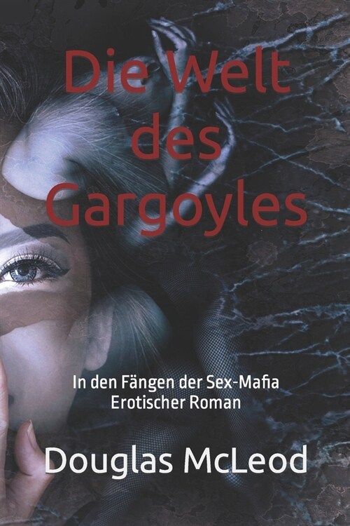 Die Welt des Gargoyles: In den F?gen der Sex-Mafia (Paperback)