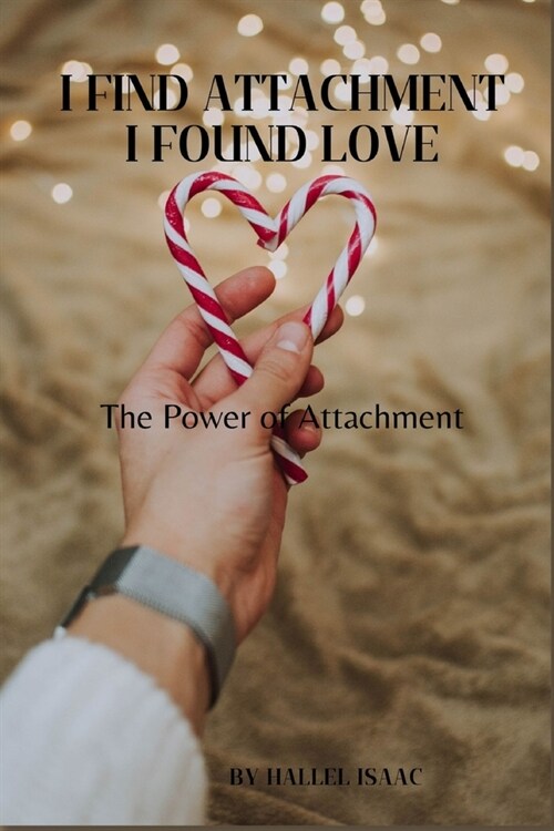 I Find Attachment I Found Love: The Power of Attachment (Paperback)