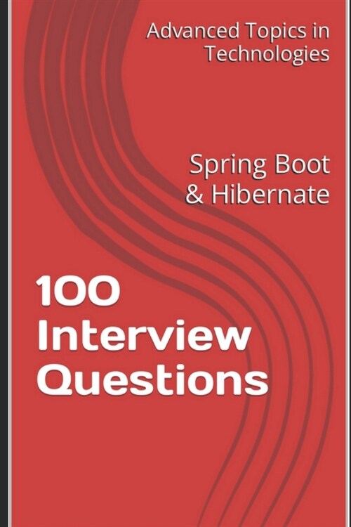 100 Interview Questions: Spring Boot & Hibernate (Paperback)