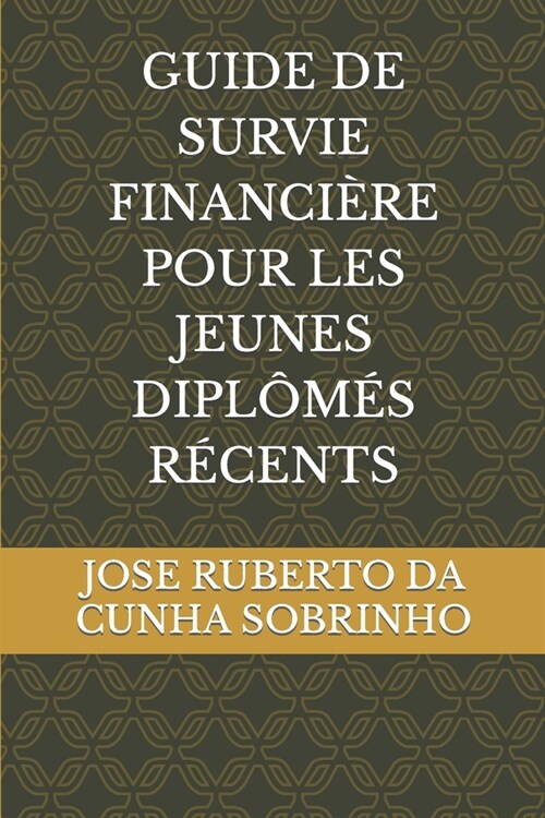 Guide de Survie Financi?e Pour Les Jeunes Dipl?? R?ents (Paperback)