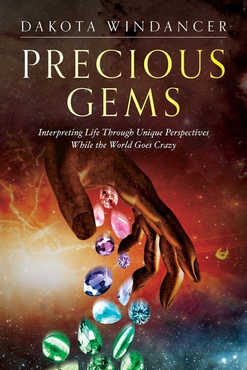 Precious Gems: Interpreting Life Through Unique Perspectives While the World Goes Crazy (Paperback)