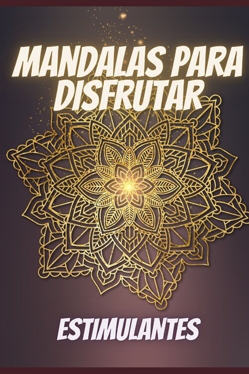 Mandalas para disfrutar: Estimulantes (Paperback)