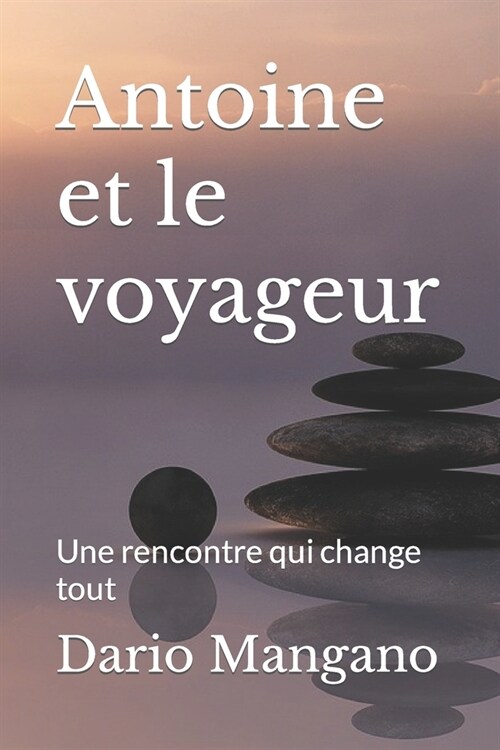 Antoine et le voyageur: Une rencontre qui change tout (Paperback)