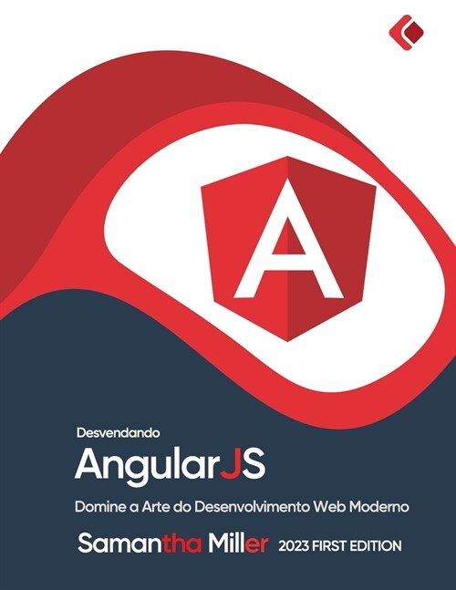 Desvendando AngularJS: Domine a Arte do Desenvolvimento Web Moderno (Paperback)