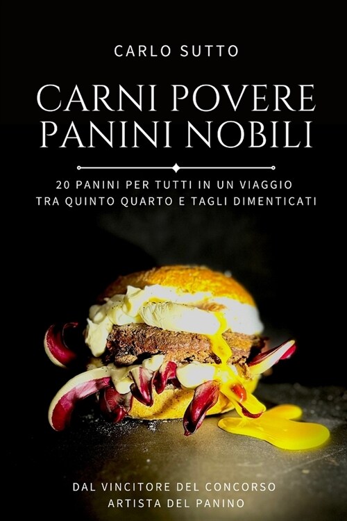 Carni Povere Panini Nobili: 20 panini per tutti in un viaggio tra quinto quarto e tagli dimenticati (Paperback)