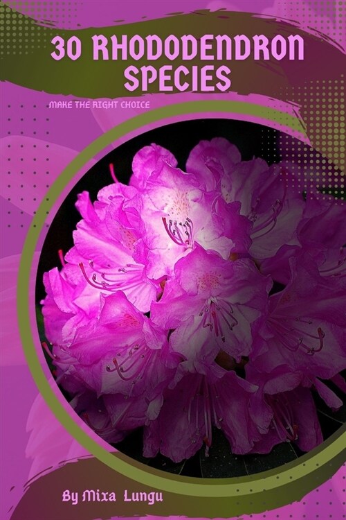 30 Rhododendron species: Make the right choice (Paperback)