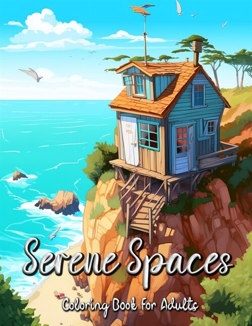 Serene Spaces Coloring Book for Adults: Discover the Tranquility of Tiny Living Through Coloring (Paperback)