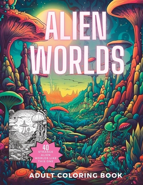 Alien Worlds Coloring Book: Amazing Science Fiction Drawings for Adults and Teens to Color (Paperback)