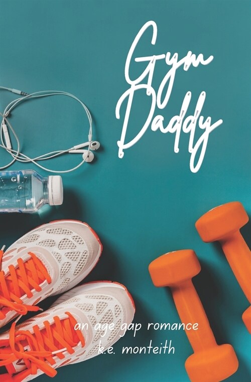 Gym Daddy: An Age Gap Romance (Paperback)
