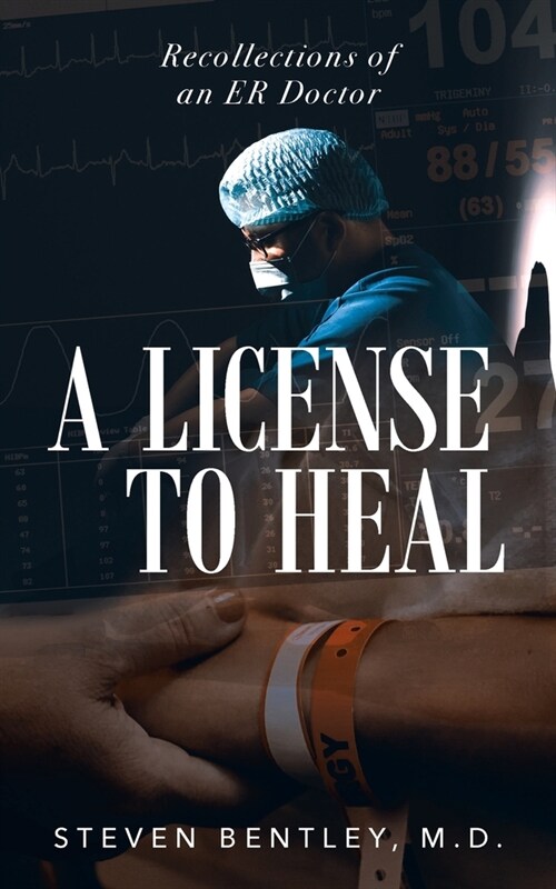 A License to Heal: Recollections of an ER Doctor (Paperback)