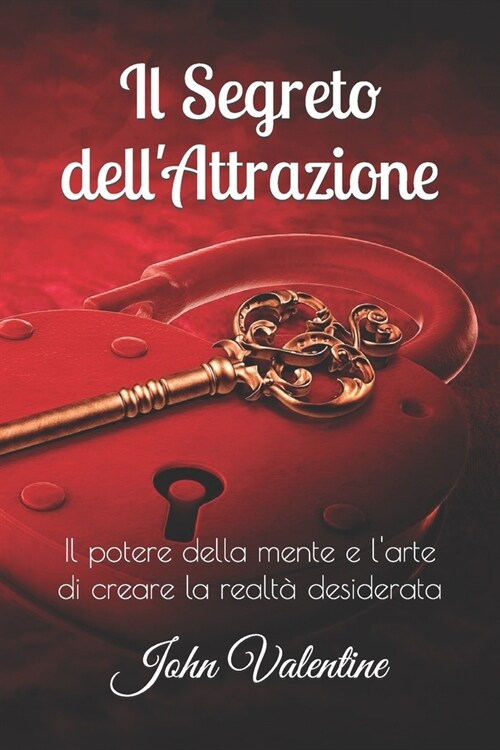 Il Segreto dellAttrazione: Il potere della mente e larte di creare la realt?desiderata (Paperback)