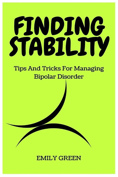 Finding Stability: Tips And Tricks For Managing Bipolar Disorder (Paperback)