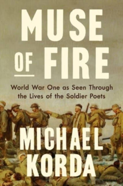 Muse of Fire: World War I as Seen Through the Lives of the Soldier Poets (Hardcover)