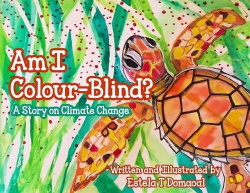 Am I Colour-Blind?: A Story on Climate Change (Paperback)