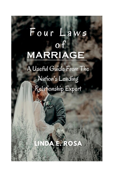 Four Laws of Marriage: A Useful Guide From The Nations Leading Relationship Expert (Paperback)