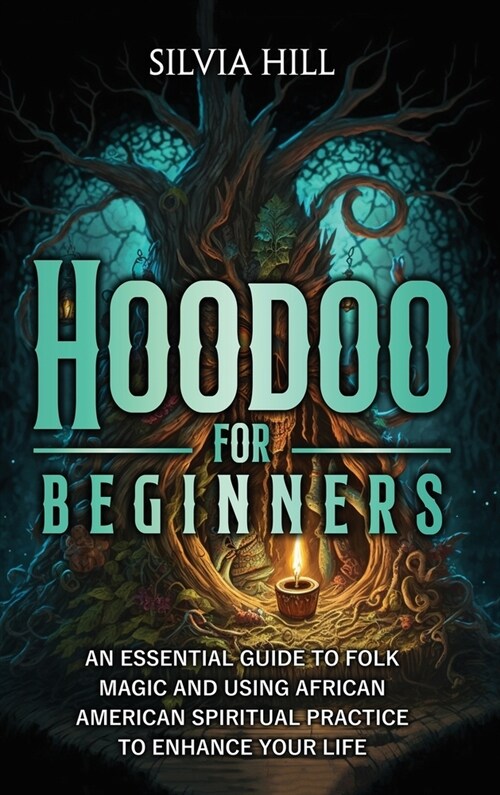 Hoodoo for Beginners: An Essential Guide to Folk Magic and Using African American Spiritual Practice to Enhance Your Life (Hardcover)