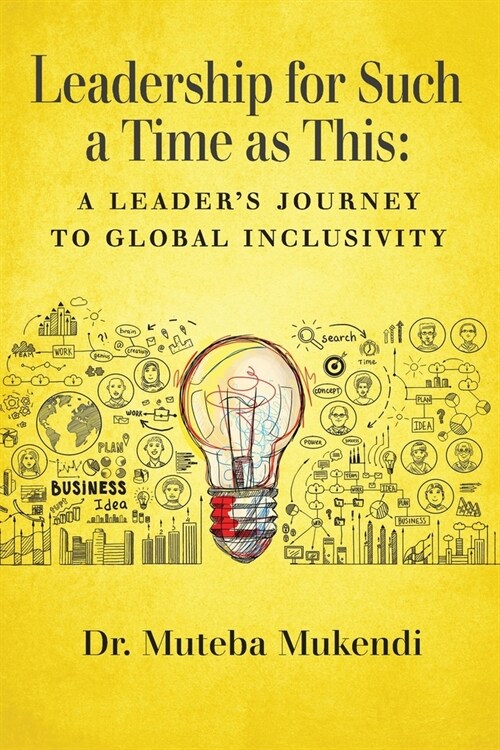 Leadership for Such a Time as This: A Leaders Journey to Global Inclusivity (Paperback)