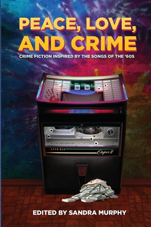 Peace, Love, and Crime: Crime Fiction Inspired by the Songs of the 60s (Paperback)