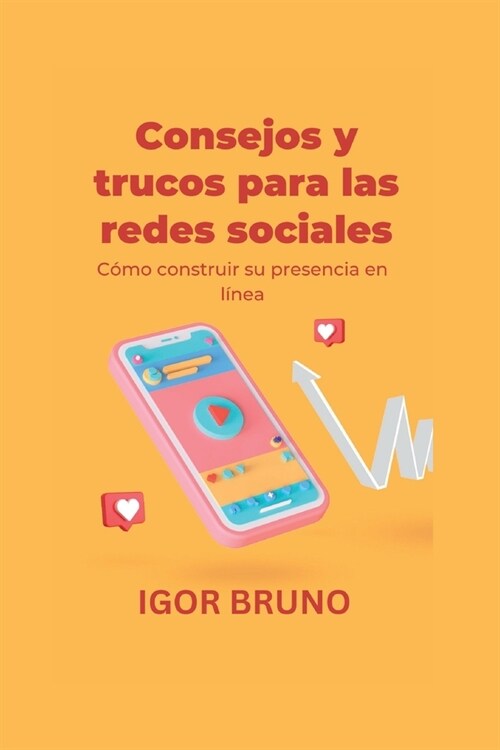 Consejos y trucos para las redes sociales: C?o construir su presencia en l?ea (Paperback)