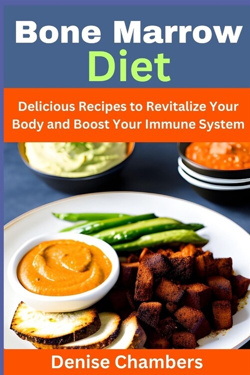 Bone Marrow Diet: Delicious Recipes to Revitalize Your Body and Boost Your Immune System (Paperback)