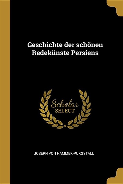 Geschichte der sch?en Redek?ste Persiens (Paperback)