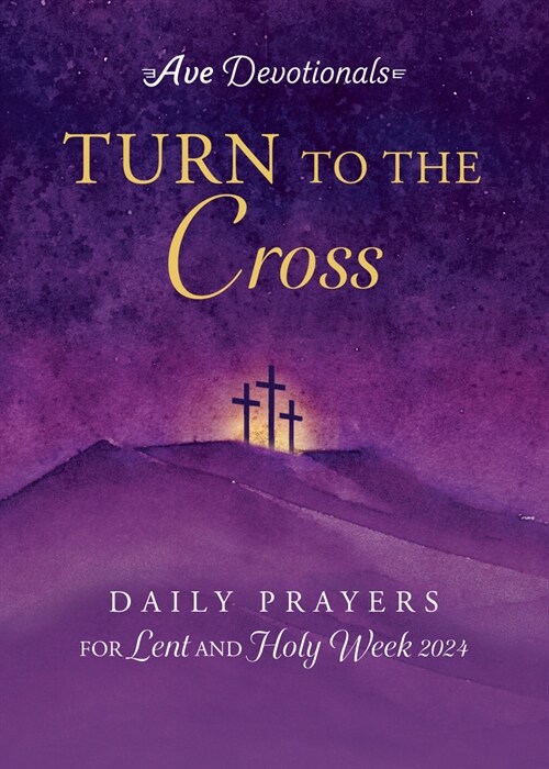 Turn to the Cross: Daily Prayers for Lent and Holy Week 2024 (Paperback)