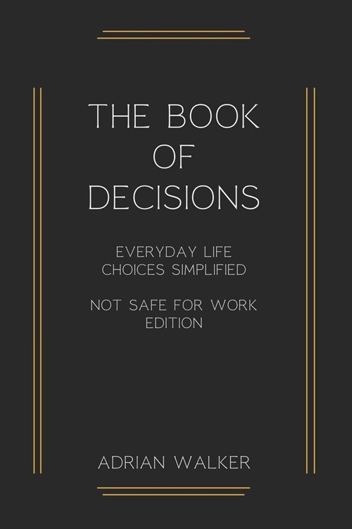 The book of decisions: Everyday life choices simplified NSFW Edition (Paperback)