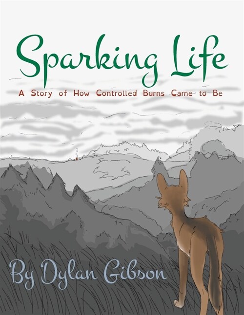 Sparking Life: A Story of How Controlled Burns Came to Be (Paperback)