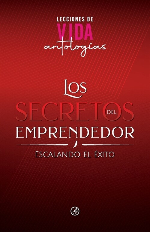Los Secretos del Emprendedor: Escalando el ?ito (Paperback)
