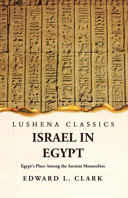 Israel in Egypt Egypts Place Among the Ancient Monarchies (Paperback)